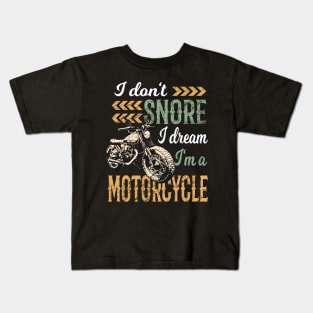 I Don't snore I Dream I'm a Motorcycle Kids T-Shirt